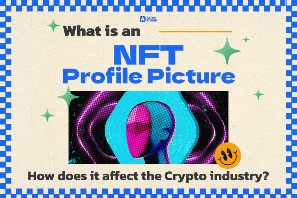 What is an NFT Profile Picture? How does it affect the Crypto industry?
