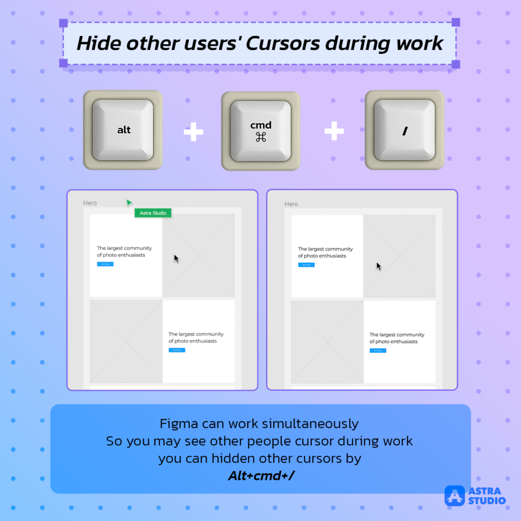  Hide other users' Cursors during work (Alt + cmd + /)